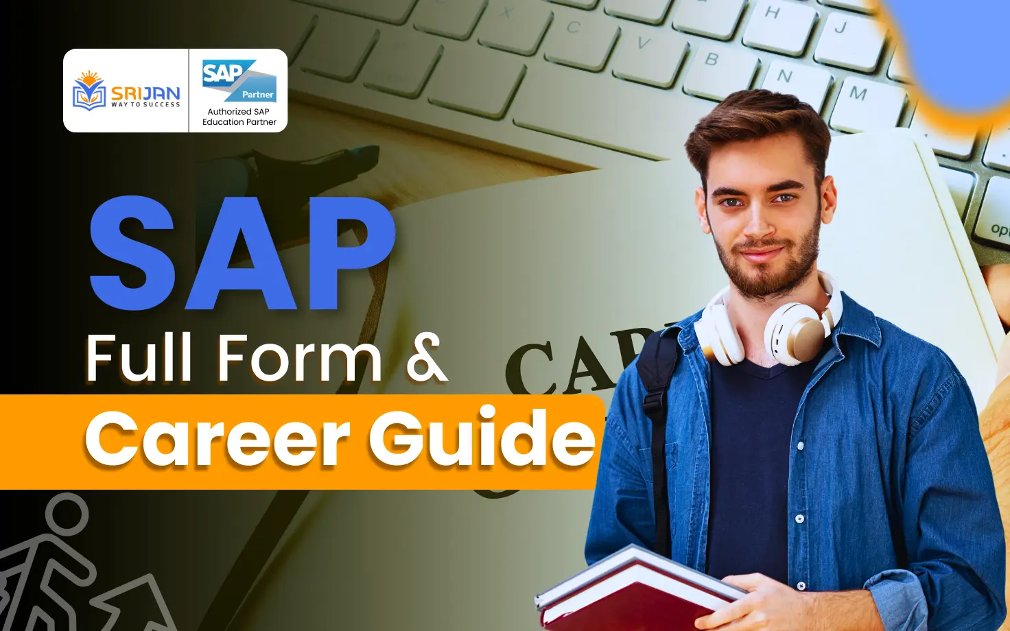 SAP Full Form: Meaning, History, Modules & Career Scope Explained
